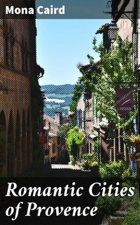Abbildung von: Romantic Cities of Provence - Good Press