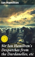 Cover: Sir Ian Hamilton's Despatches from the Dardanelles, etc - Good Press
