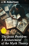 Cover: The Jesus Problem: A Restatement of the Myth Theory - Good Press