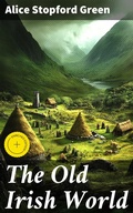Cover: The Old Irish World - Good Press