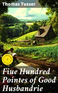 Cover: Fiue Hundred Pointes of Good Husbandrie - Good Press