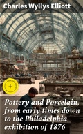 Cover: Pottery and Porcelain, from early times down to the Philadelphia exhibition of 1876 - Good Press