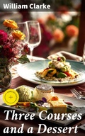 Cover: Three Courses and a Dessert - Good Press