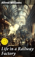 Cover: Life in a Railway Factory - Good Press