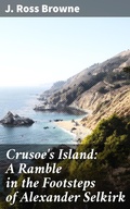 Cover: Crusoe's Island: A Ramble in the Footsteps of Alexander Selkirk - Good Press