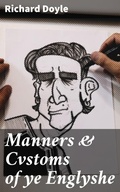 Cover: Manners & Cvstoms of ye Englyshe - Good Press