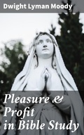 Cover: Pleasure & Profit in Bible Study - Good Press