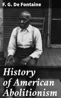 Cover: History of American Abolitionism - Good Press