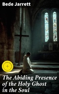 Cover: The Abiding Presence of the Holy Ghost in the Soul - Good Press