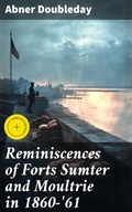 Cover: Reminiscences of Forts Sumter and Moultrie in 1860-'61 - Good Press