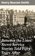 Cover: Between the Lines: Secret Service Stories Told Fifty Years After - Good Press