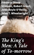 Cover: The King's Men: A Tale of To-morrow - Good Press
