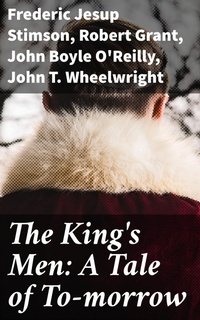 Enlarge image Cover: The King's Men: A Tale of To-morrow - Good Press