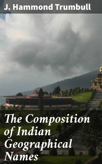 Abbildung von: The Composition of Indian Geographical Names - Good Press