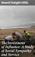 Cover: The Investment of Influence: A Study of Social Sympathy and Service - Good Press