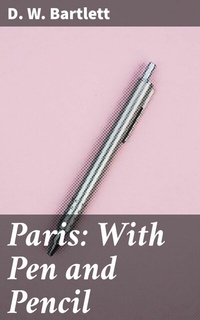 Abbildung von: Paris: With Pen and Pencil - Good Press