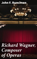 Cover: Richard Wagner, Composer of Operas - Good Press