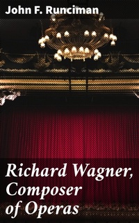 Enlarge image Cover: Richard Wagner, Composer of Operas - Good Press