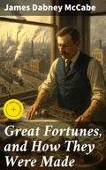 Cover: Great Fortunes, and How They Were Made - Good Press