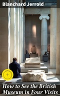 Cover: How to See the British Museum in Four Visits - Good Press