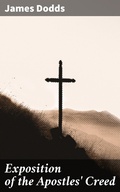 Cover: Exposition of the Apostles' Creed - Good Press
