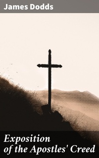 Enlarge image Cover: Exposition of the Apostles' Creed - Good Press