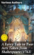 Cover: A Fairy Tale in Two Acts Taken from Shakespeare (1763) - Good Press