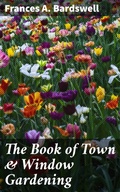 Cover: The Book of Town & Window Gardening - Good Press