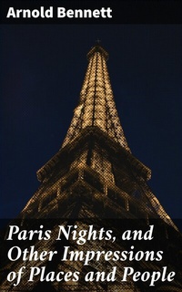 Abbildung von: Paris Nights, and Other Impressions of Places and People - Good Press
