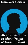 Cover: Mental Evolution in Man: Origin of Human Faculty - Good Press