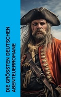 Cover: Die gr&ouml;&szlig;ten deutschen Abenteuerromane - e-artnow