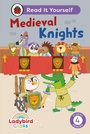 Cover: Ladybird Class - Medieval Knights: Read It Yourself - Level 4 Fluent Reader - Ladybird