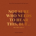 Cover: Not Sure Who Needs to Hear This, But... - Piatkus Books
