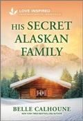 Cover: His Secret Alaskan Family - Love Inspired
