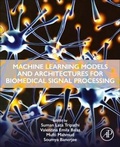 Cover: Machine Learning Models and Architectures for Biomedical Signal Processing - Academic Press