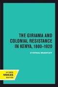 Cover: The Giriama and Colonial Resistance in Kenya, 1800-1920 - University of California Press
