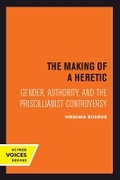 Cover: The Making of a Heretic - University of California Press