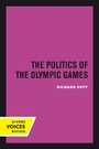 Cover: The Politics of the Olympic Games - University of California Press
