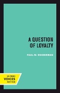 Cover: A Question of Loyalty - University of California Press
