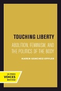 Cover: Touching Liberty - University of California Press
