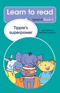 Cover: Learn to read (Level 6 Book 5): Tippie's superpower - LAPA Publishers