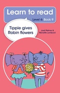 Cover: Learn to read (Level 6 Book 9): Tippie gives Robin flowers - LAPA Publishers