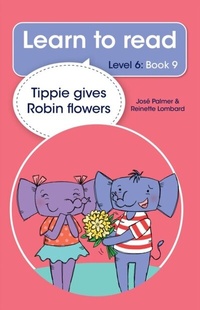 Abbildung von: Learn to read (Level 6 Book 9): Tippie gives Robin flowers - LAPA Publishers