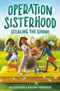 Cover: Operation Sisterhood: Stealing the Show! - Crown Books for Young Readers