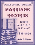 Cover: Cannon County, Tennessee Marriage Records, Books A, A-1, B, C, D, E, and F, 1838-1899, Volume 1 - Heritage Books