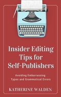 Cover: Insider Editing Tips for Self-Publishers - Katherine Walden