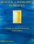 Abbildung von: Behold, a Door Open in Heaven: A Guide for the Interpretation of Revelation - William Lawson