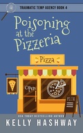 Cover: Poisoning at the Pizzeria (Traumatic Temp Agency 4) - Kelly Hashway