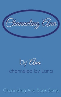 Enlarge image Cover: Channeling_Ana - Ana-Lana Gilbert
