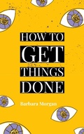 Cover: How to Get Things Done - Barbara Morgan